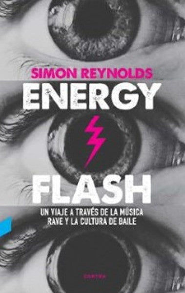 Energy Flash. Un viaje a través de la música rave y la cultura del baile | Simon Reynolds
