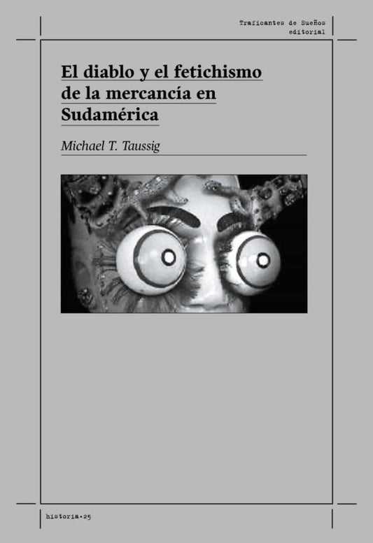El diablo y el fetichismo de la mercancía en sudamércia | Michael Tassig