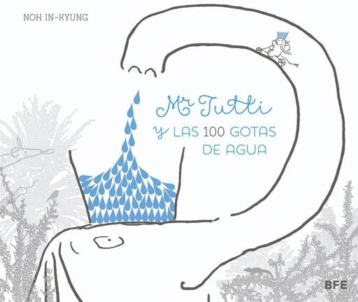 MR TUTTI Y LAS 100 GOTAS DE AGUA | NOH IN RYUNG