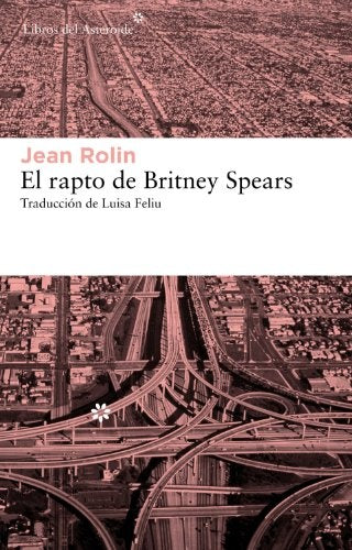 Rapto de Britney Spears, El | Jean Rolin