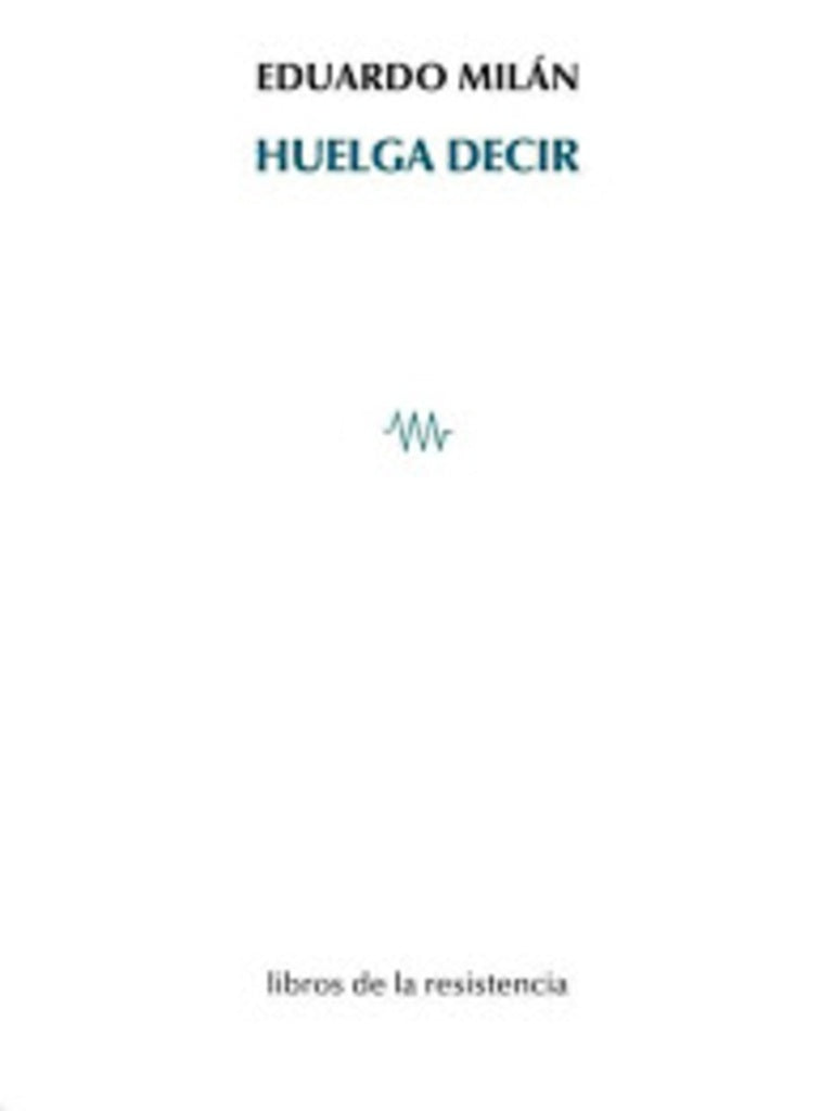 Huelga decir | EDUARDO MILÁN