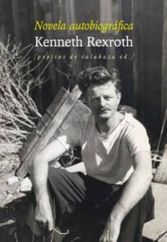 Novela autobiográfica | Kenneth Rexroth