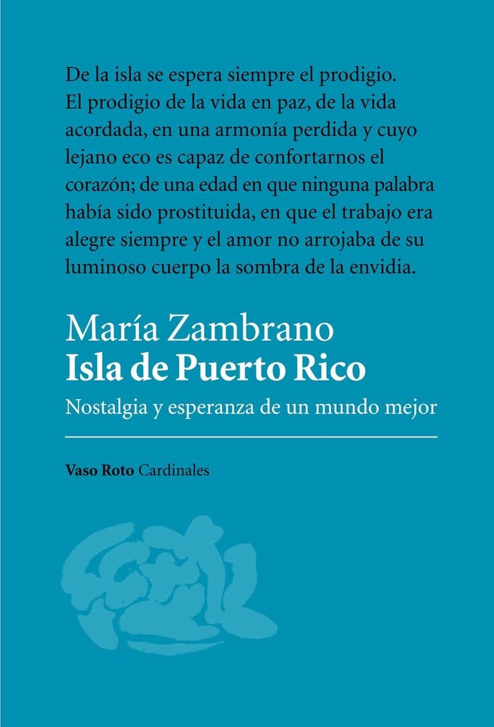 Isla de Puerto Rico. Nostalgia y esperanza de un mundo mejor | MARIA ZAMBRANO