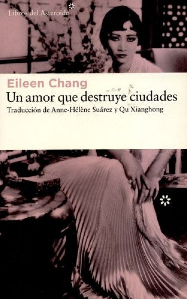Un amor que destruye ciudades | Eileen Chang
