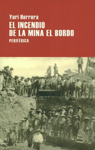 EL INCENDIO DE LA MINA DEL BORDO | María Moreno - Yuri Herrera