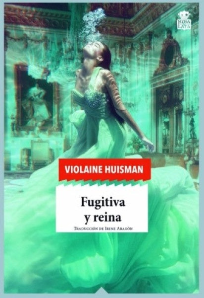 Fugitiva y reina | Violaine Huisman