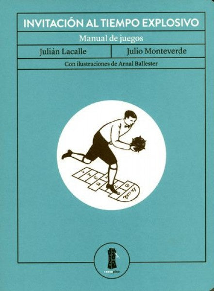 Invitación al tiempo explosivo Manual de
juegos | Julio Monteverde