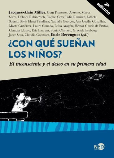 ¿Con qué sueñan los niños? El inconsciente y el deseo en su primera edad | Jacques-Alain Miller