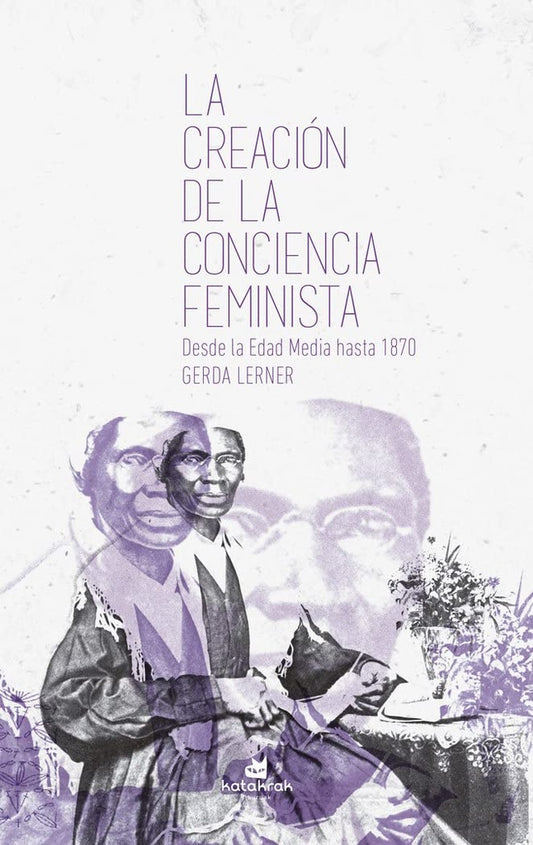 LA CREACIÓN DE LA CONCIENCIA FEMINISTA | GERDA LERNER