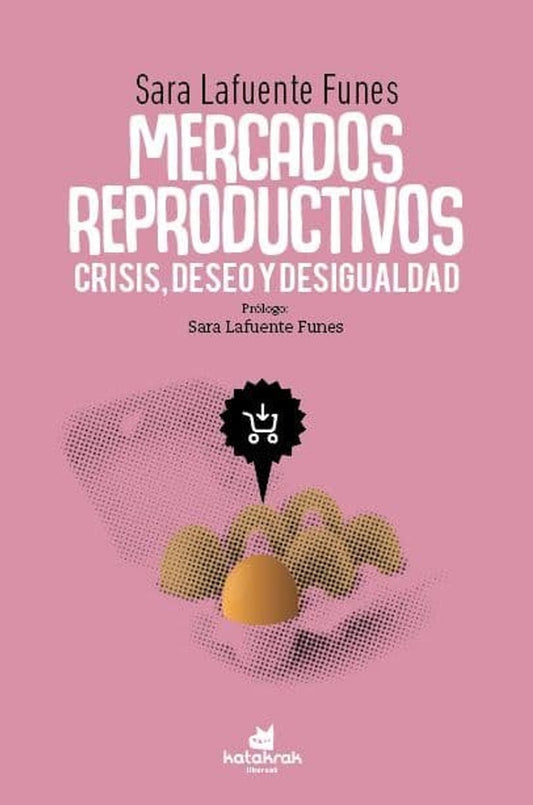 Mercados reproductivos: crisis, deseo y desigualdad | SARA LAFUENTE FUNES