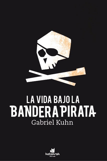 LA VIDA BAJO BANDERA PIRATA | GABRIEL KUHN