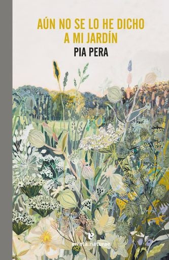 AÚN NO SE LO HE DICHO A MI JARDÍN | PIA PERA
