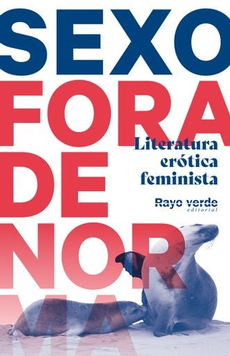 SEXO FORA DE NORMA (FOCAS). LITERATURA ERÓTICA FEMINISTA | VV AA