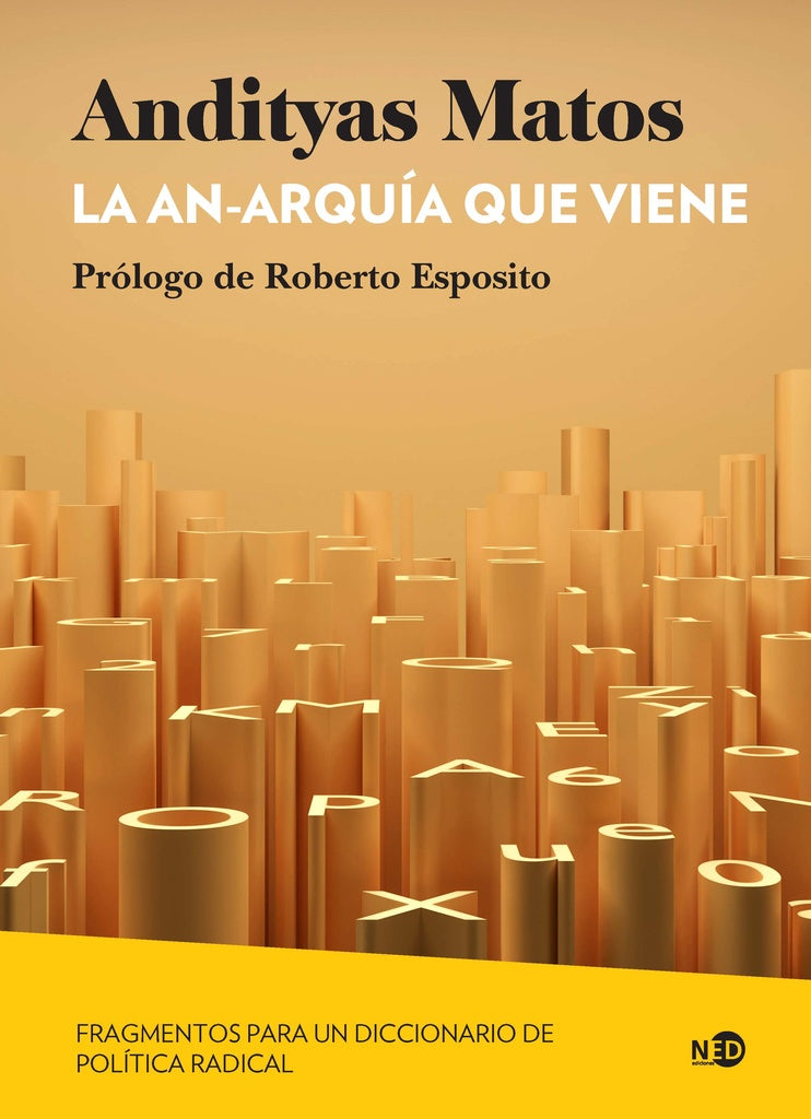 An-arquía que viene, La. Fragmentos para un diccionario de política radical | Andityas Matos