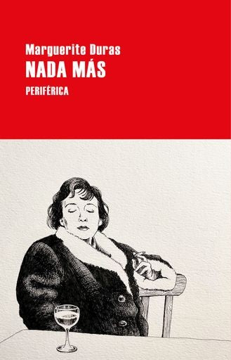 NADA MÁS | Marguerite Duras