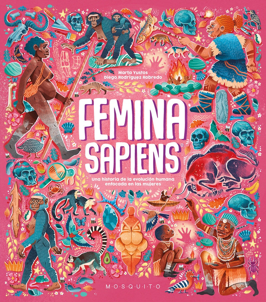 Femina sapiens. Una historia de la evolución humana enfocada en las mujeres | Marta/Rodríguez Robredo  Diego Yustos