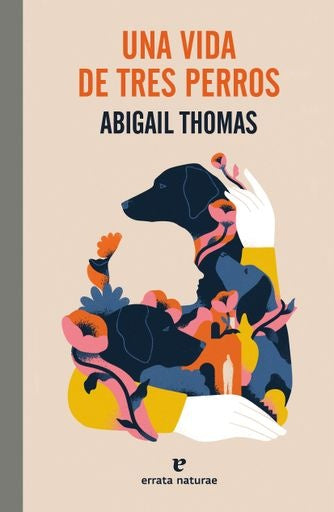 Una vida de tres perros | Abigail Thomas