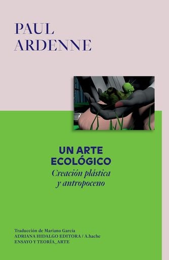 UN ARTE ECOLÓGICO | PAUL ARDENNE