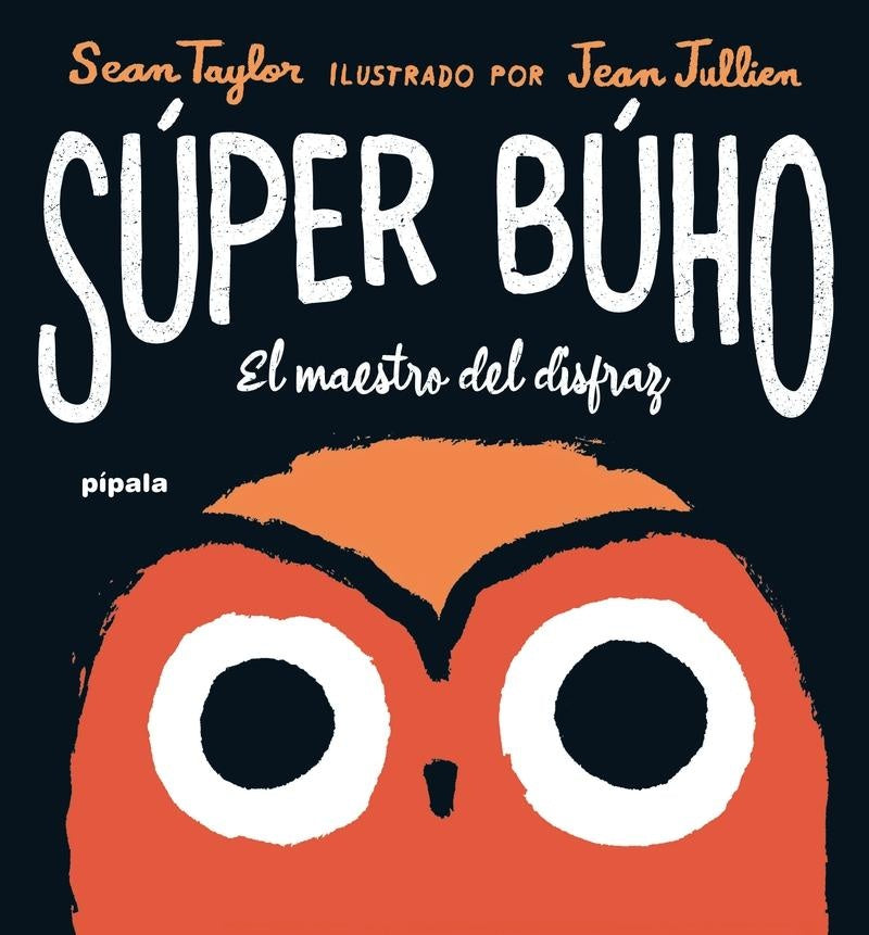 Súper búho. El maestro del disfraz | Sean/Jullien Jean Taylor