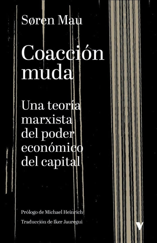 Coacción Muda. Una Teoría Marxista Del Poder Económico del Capital | Soren Mau