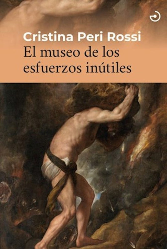 EL MUSEO DE LOS ESFUERZOS INUTILES | Cristina Peri Rossi