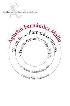 Ya nadie se llamará como yo + Poesía reunida | Agustín Fernandez Mallo