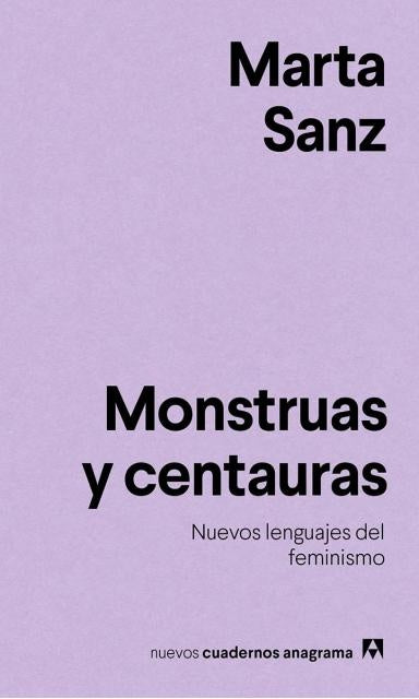 Monstruas y centauras. Nuevos lenguajes del feminismo | Marta Sanz