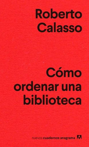 CÓMO ORDENAR UNA BIBLIOTECA | Roberto Calasso