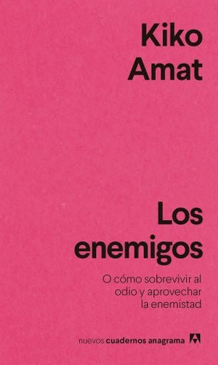 ENEMIGOS, LOS. O CÓMO SOBREVIVIR AL ODIO Y APROVECHAR LA ENE