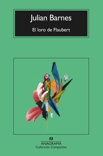Loro de Flaubert, El | Julian Barnes