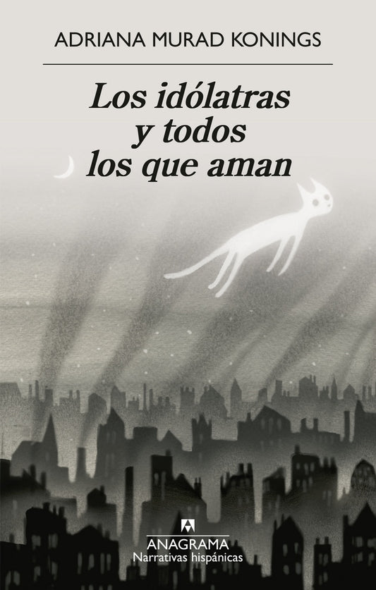 Idólatras y todos los que aman, Los | Adriana Murad Konings
