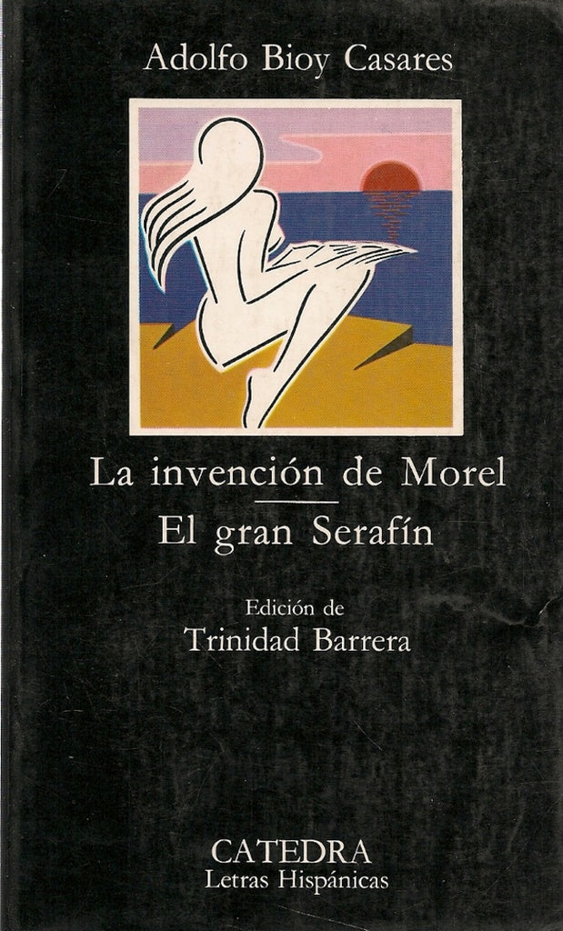 La invención de Morel; El gran serafín | Adolfo Bioy Casares