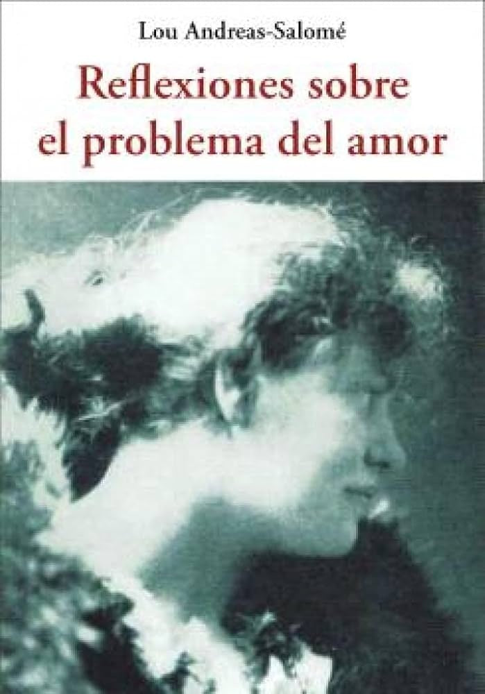 REFLEXIONES SOBRE EL PROBLEMA DEL AMOR | LOU ANDREAS-SALOME