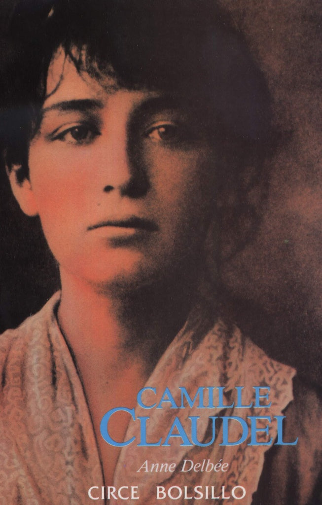 Camille Claudel | Anne Delbée