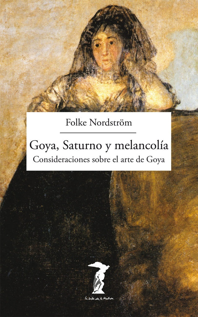 Goya, Saturno y melancolía | Folke Nordström