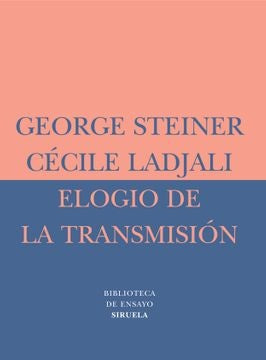 ELOGIO DE LA TRANSMISIÓN | GEORGE STEINER