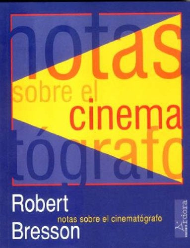 Notas sobre el cinematógrafo | Robert Bresson
