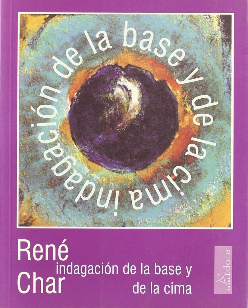 Indagación de la base y de la cima | René Char