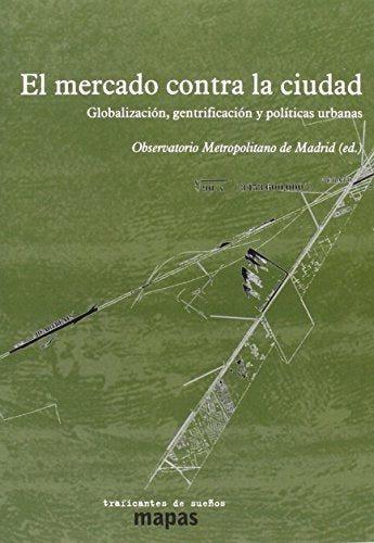 El mercado contra la ciudad | Observatorio Metropolitano de Madrid (eds.)
