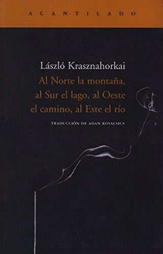 AL NORTE LA MONTAÑA. AL SUR EL LAGO, AL | László Krasznahorkai