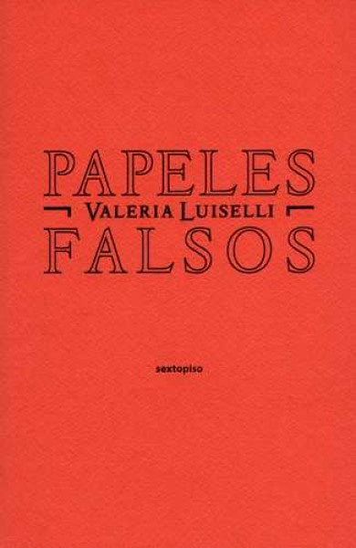 PAPELES FALSOS (2DA. EDICIÓN) | VALERIA LUISELLI