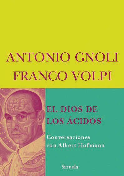 EL DIOS DE LOS ÁCIDOS: ENTREVISTAS CON ALBERT HOFFMAN