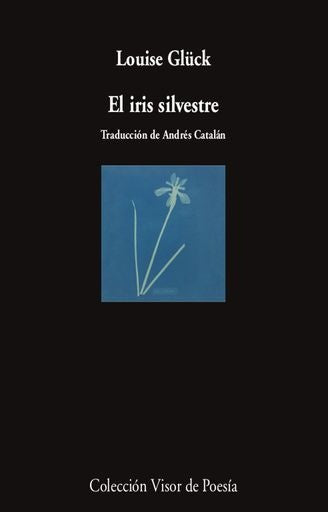 EL IRIS SILVESTRE | LOUISE GLÜCK