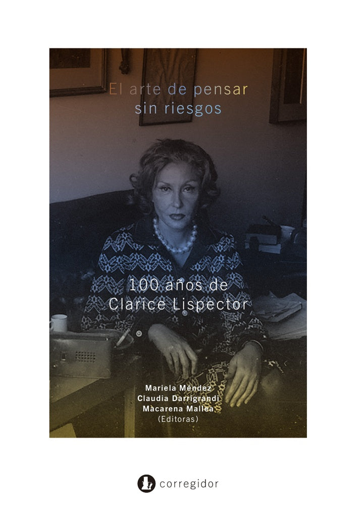 el arte de pensar sin riesgos: 100 años de Clarice Lispector | VV AA