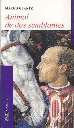 Animal de Dos Semblantes | MARGO GLANTZ
