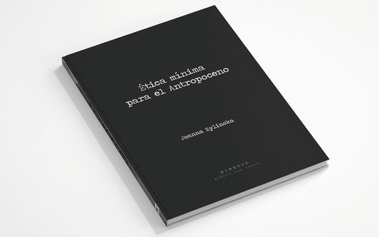 Ética mínima para el Antropoceno | Joanna Zylinska