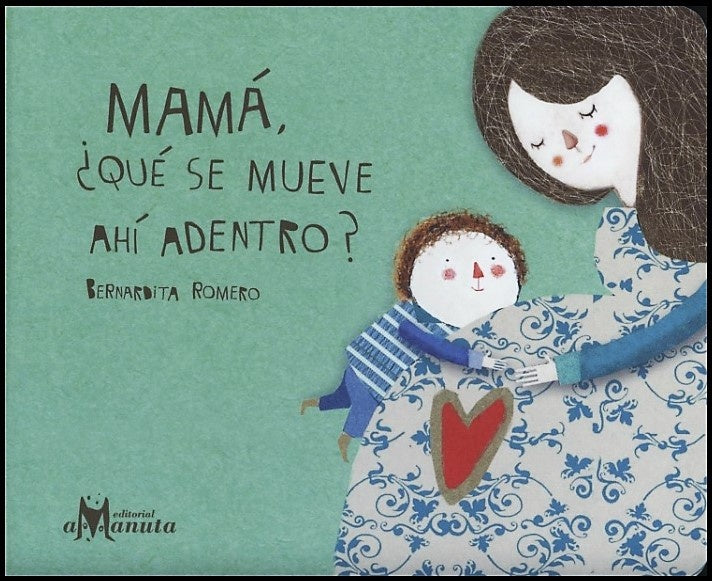Mamá, ¿Qué se mueve ahí adentro? | Bernardita Romero