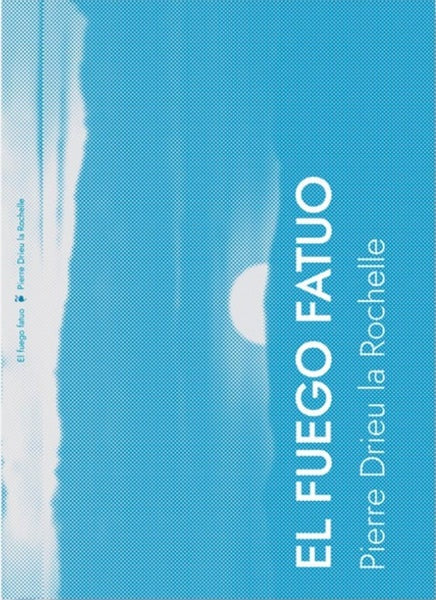 El fuego fatuo | Pierre Drieu la Rochelle