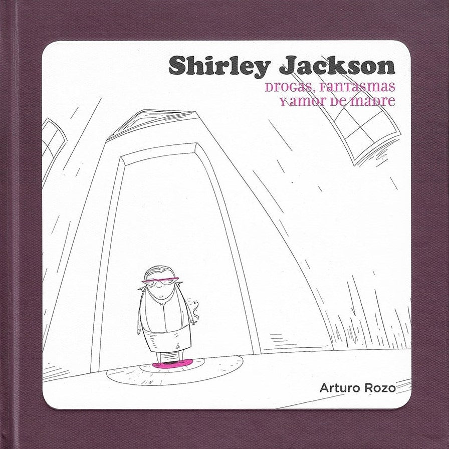 Shirley Jackson. Drogas, Fantasmas Y Amor De Madre | Arturo Rozo