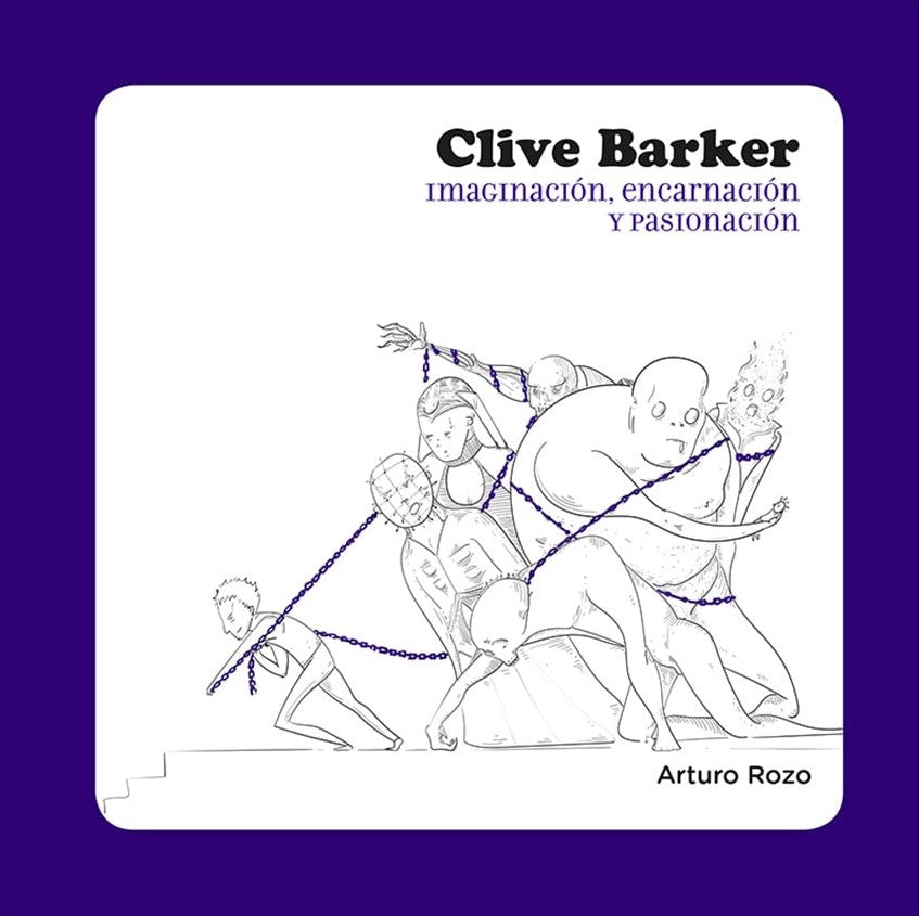 Clive Barker imaginacion encarnacion y pasionacion | Arturo Rozo
